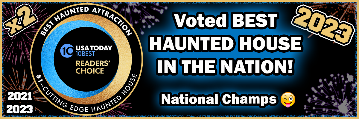 Cutting Edge Haunted House in Fort Worth, Texas Voted the #1 Best Haunted Attraction in the USA in 2023 by USA Today Reader's Choice!