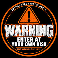 Cutting Edge Haunted House Warnings & Disclaimers - Enter At Your Own Risk